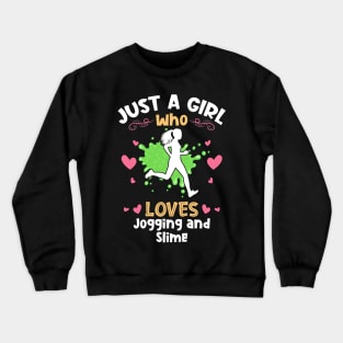 Just a Girl who loves Jogging Slime Crewneck Sweatshirt